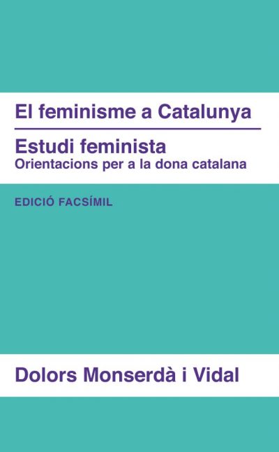 EL FEMINISME A CATALUNYA / ESTUDI FEMINISTA. ORIENTACIONS PER A LA DONA CATALANA