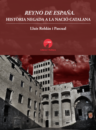 REYNO DE ESPAÑA. HISTÒRIA NEGADA A LA NACIÓ CATALANA